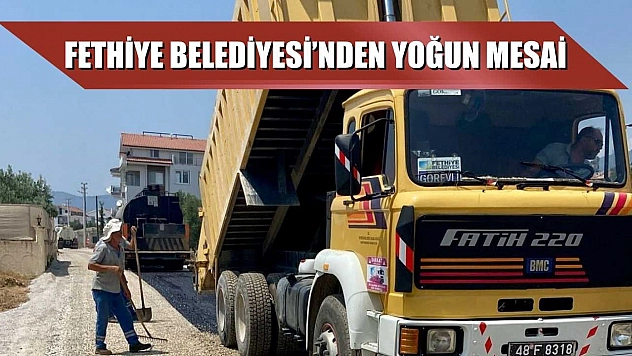 Fethiye Belediyesi'nden yoğun mesai