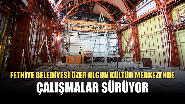 Fethiye Belediyesi Özer Olgun Kültür Merkezi'nde Çalışmalar Sürüyor