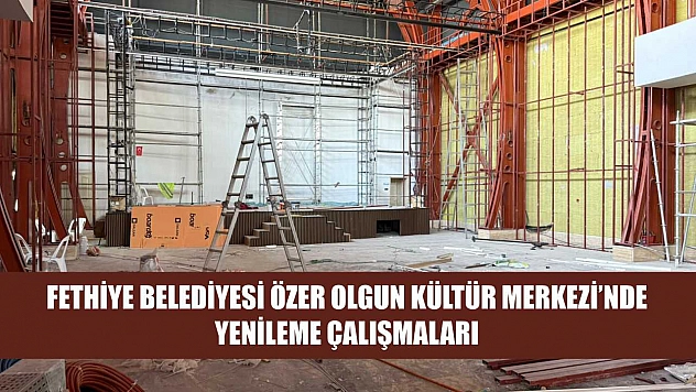 Fethiye Belediyesi Özer Olgun Kültür Merkezi'nde yenileme çalışmaları