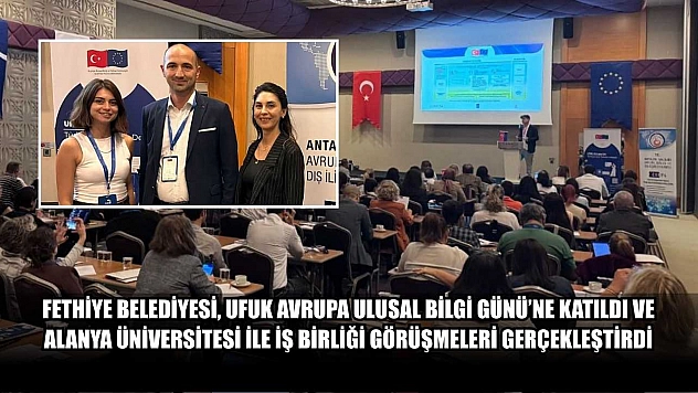 Fethiye Belediyesi, Ufuk Avrupa Ulusal Bilgi Günü'ne Katıldı ve Alanya Üniversitesi ile İş Birliği Görüşmeleri Gerçekleştirdi