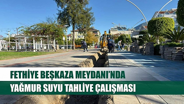 Fethiye Beşkaza Meydanı'nda Yağmur Suyu Tahliye Çalışması
