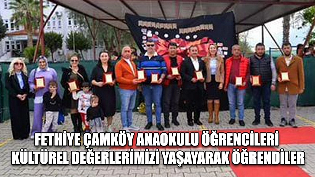 Fethiye Çamköy Anaokulu Öğrencileri Kültürel Değerlerimizi Yaşayarak Öğrendiler