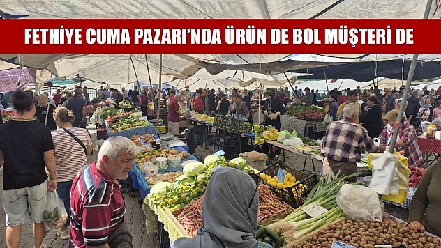 Fethiye Cuma Pazarı'nda ürün de bol müşteri de