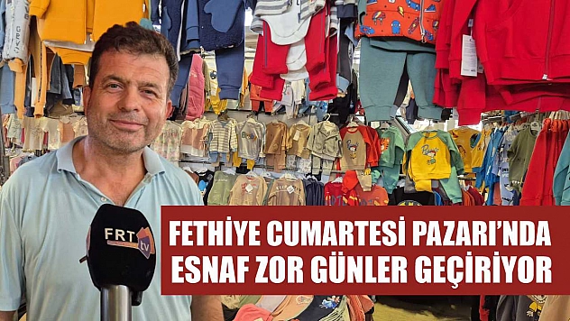 Fethiye Cumartesi Pazarı'nda Esnaf Zor Günler Geçiriyor