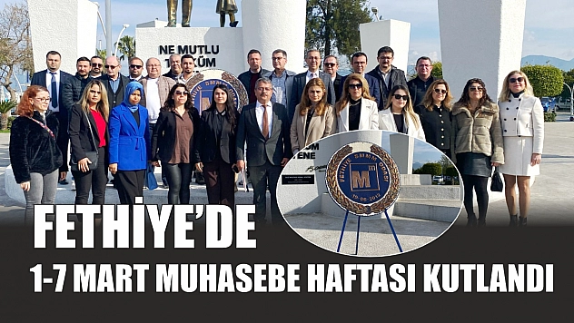 Fethiye'de 1-7 Mart Muhasebe Haftası Kutlandı