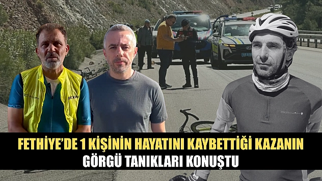 Fethiye'de 1 Kişinin Hayatını Kaybettiği Kazanın Görgü Tanıkları Konuştu