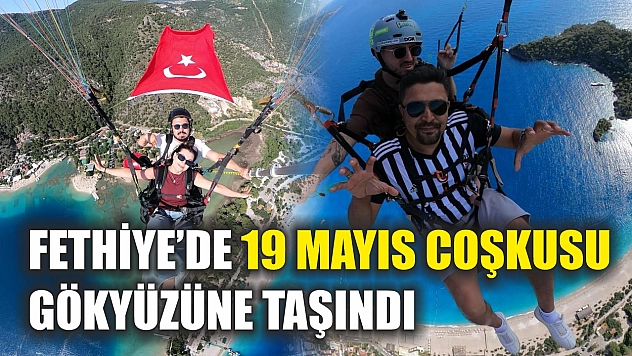Fethiye'de 19 Mayıs coşkusu gökyüzüne taşındı
