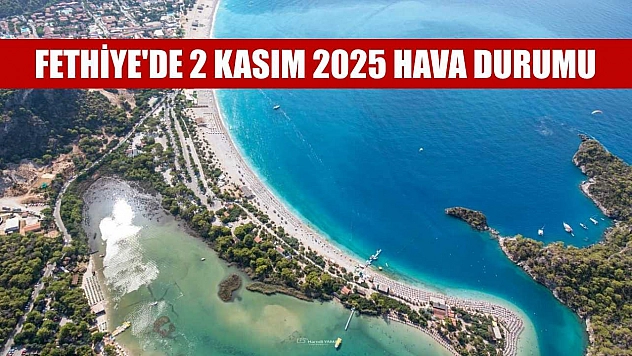 Fethiye'de 2 Kasım 2025 Hava Durumu