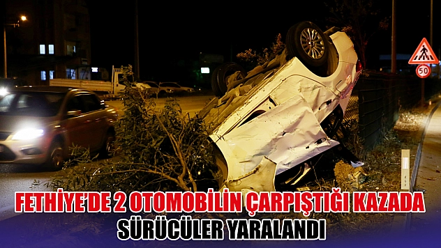 Fethiye'de 2 otomobilin çarpıştığı kazada sürücüler yaralandı