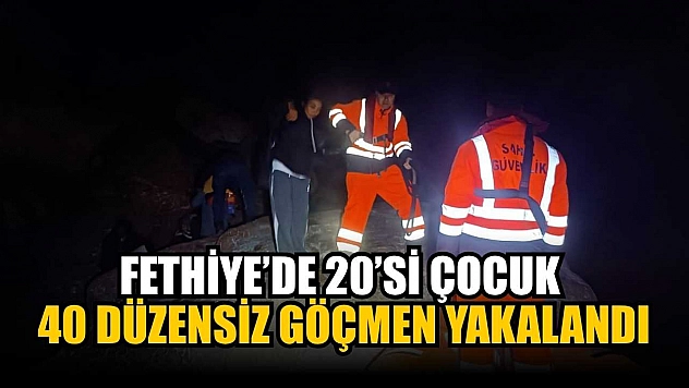 Fethiye'de 20'si çocuk 40 düzensiz göçmen yakalandı