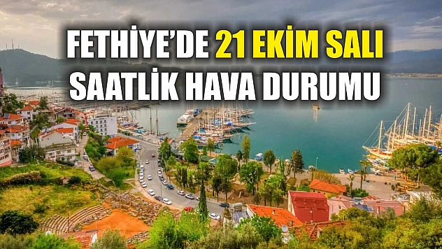 Fethiye'de 21 Ekim Salı Saatlik Hava Durumu