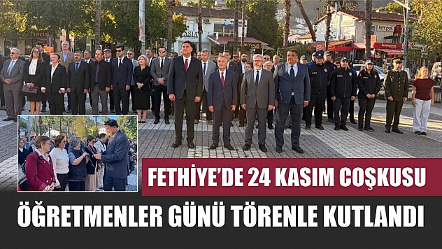 Fethiye'de 24 Kasım coşkusu: Öğretmenler Günü törenle kutlandı