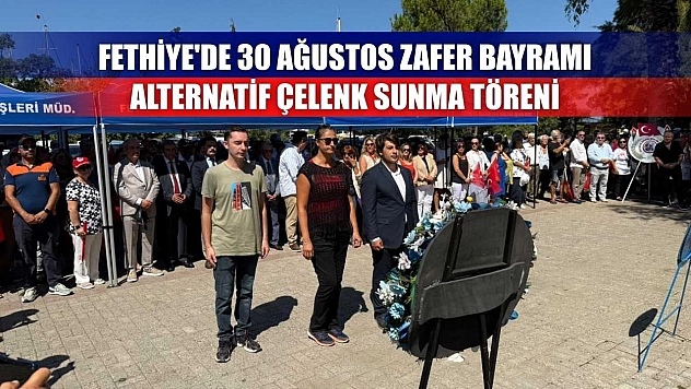 Fethiye'de 30 Ağustos Zafer Bayramı Alternatif Çelenk Sunma Töreni