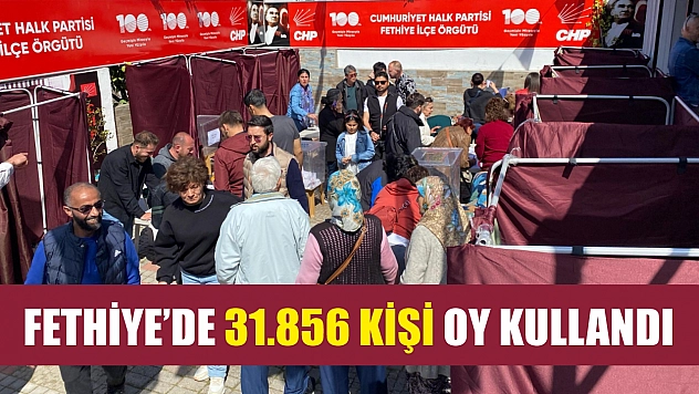 Fethiye'de 31.856 kişi oy kullandı
