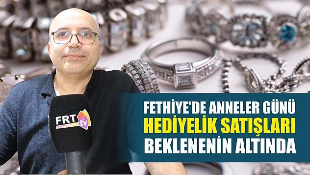 Fethiye'de Anneler Günü hediyelik satışları beklenenin altında