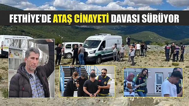Fethiye'de Ataş cinayeti davası sürüyor