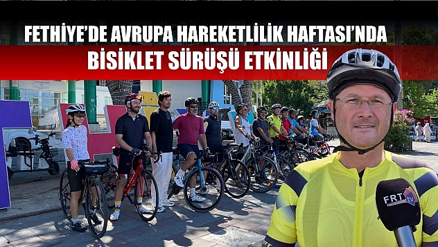 Fethiye'de Avrupa Hareketlilik Haftası'nda Bisiklet Sürüşü Etkinliği