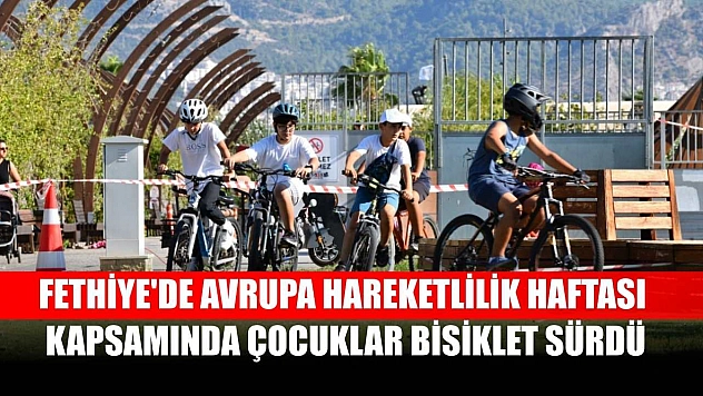 Fethiye'de Avrupa Hareketlilik Haftası kapsamında çocuklar bisiklet sürdü