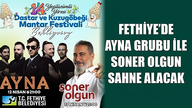 Fethiye'de Ayna Grubu ile Soner Olgun sahne alacak