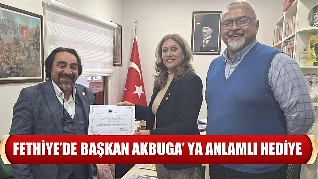 Fethiye'de Başkan Akbuga' ya Anlamlı Hediye 