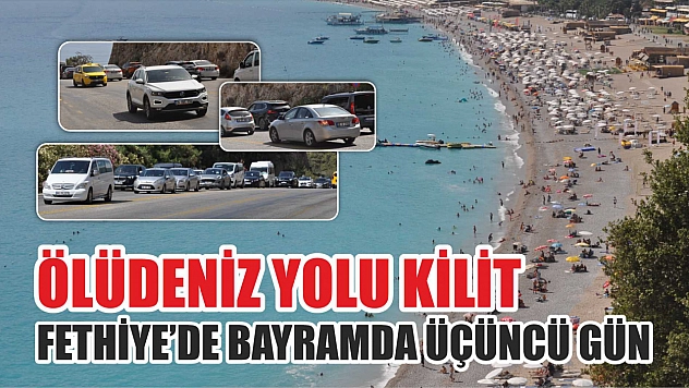 Fethiye'de Bayramda Üçüncü Gün, Ölüdeniz Yolu Kilit