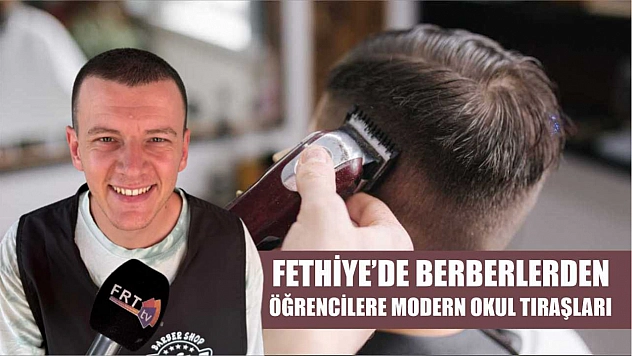 Fethiye'de Berberlerden Öğrencilere Modern Okul Tıraşları