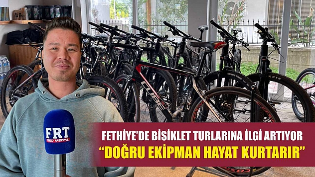 Fethiye'de bisiklet turlarına ilgi artıyor: 'Doğru ekipman hayat kurtarır'