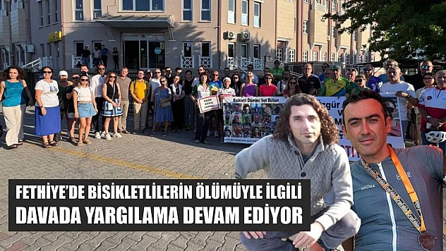 Fethiye'de Bisikletlilerin Ölümüyle İlgili Davada Yargılama Devam Ediyor