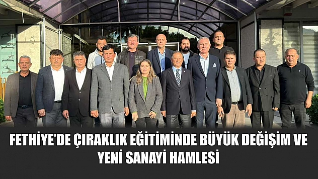 Fethiye'de çıraklık eğitiminde büyük değişim ve yeni sanayi hamlesi