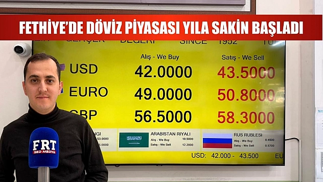 Fethiye'de Döviz Piyasası Yıla Sakin Başladı