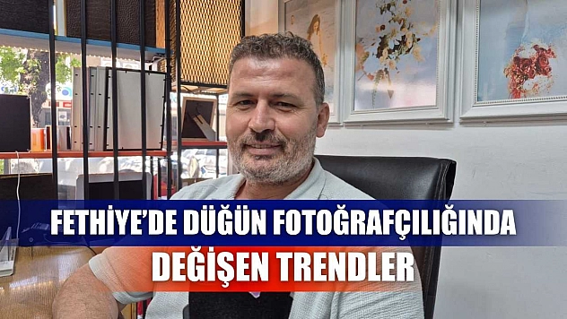 Fethiye'de Düğün Fotoğrafçılığında Değişen Trendler