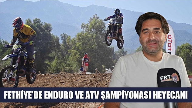 Fethiye'de Enduro ve Atv Şampiyonası Heyecanı 