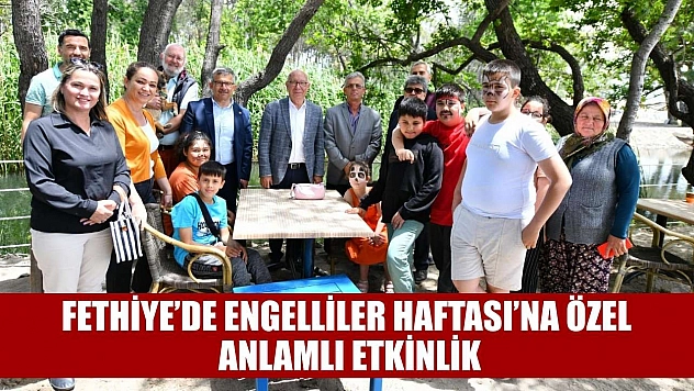 Fethiye'de Engelliler Haftası'na özel anlamlı etkinlik