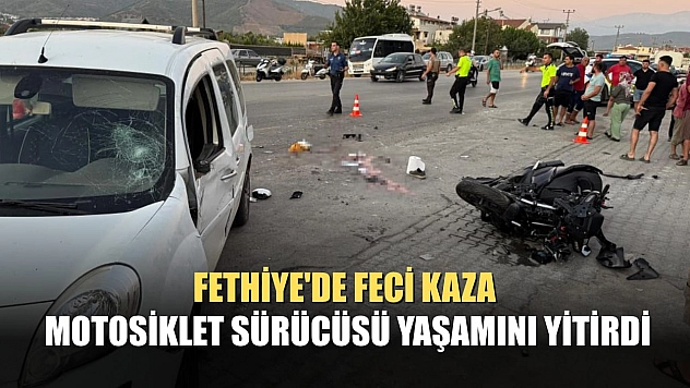 Fethiye'de Feci Kaza: Motosiklet Sürücüsü Yaşamını Yitirdi