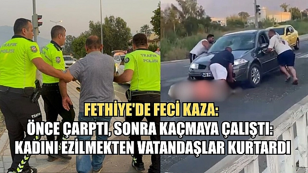 Fethiye'de feci kaza: Önce çarptı, sonra kaçmaya çalıştı: Kadını ezilmekten vatandaşlar kurtardı