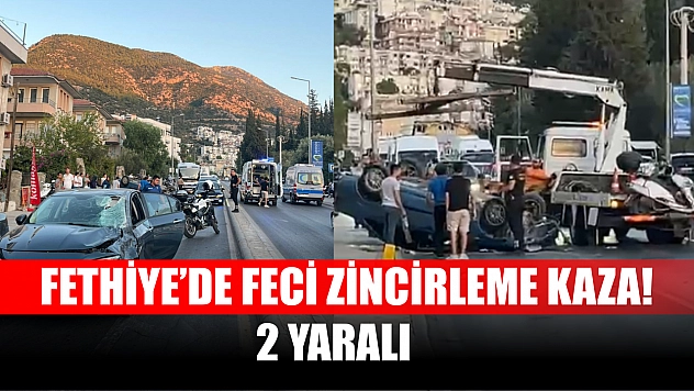 Fethiye'de feci zincirleme kaza! 2 yaralı
