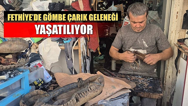 Fethiye'de gömbe çarık geleneği yaşatılıyor
