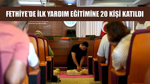 Fethiye'de ilk yardım eğitimine 20 kişi katıldı