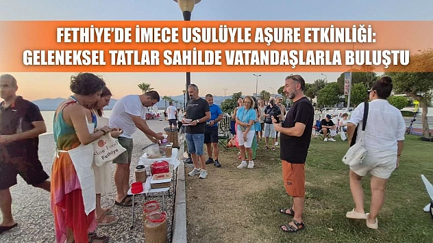 Fethiye'de İmece Usulüyle Aşure Etkinliği: Geleneksel Tatlar Sahilde Vatandaşlarla Buluştu