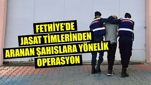 Fethiye'de JASAT timlerinden aranan şahıslara yönelik operasyon