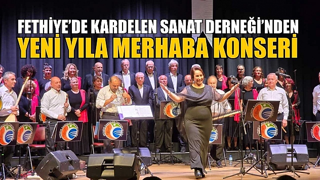 Fethiye'de Kardelen Sanat Derneği'nden Yeni Yıla Merhaba Konseri