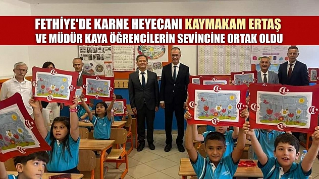 Fethiye'de Karne Heyecanı: Kaymakam Ertaş ve Müdür Kaya Öğrencilerin Sevincine Ortak Oldu