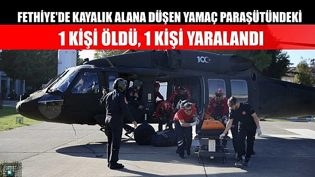 Fethiye'de kayalık alana düşen yamaç paraşütündeki 1 kişi öldü, 1 kişi yaralandı