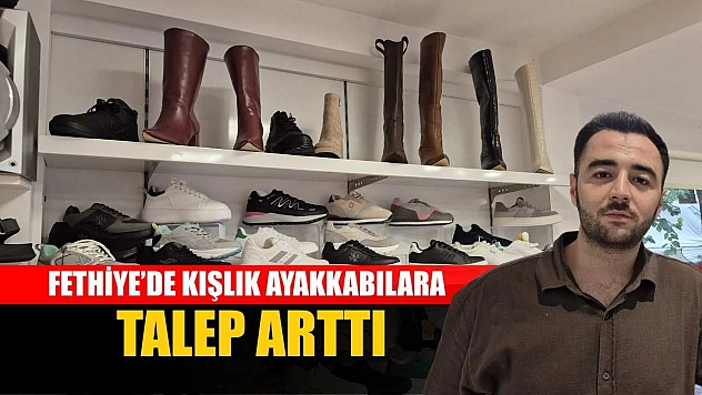 Fethiye'de kışlık ayakkabılara talep arttı