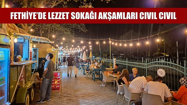 Fethiye'de Lezzet Sokağı Akşamları Cıvıl Cıvıl