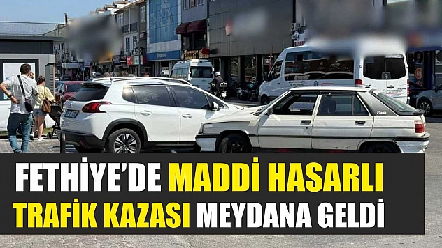 Fethiye'de Maddi Hasarlı Trafik Kazası Meydana Geldi