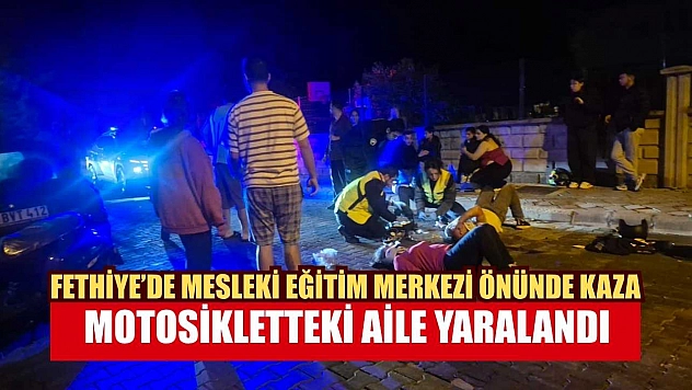 Fethiye'de Mesleki Eğitim Merkezi önünde kaza: Motosikletteki aile yaralandı