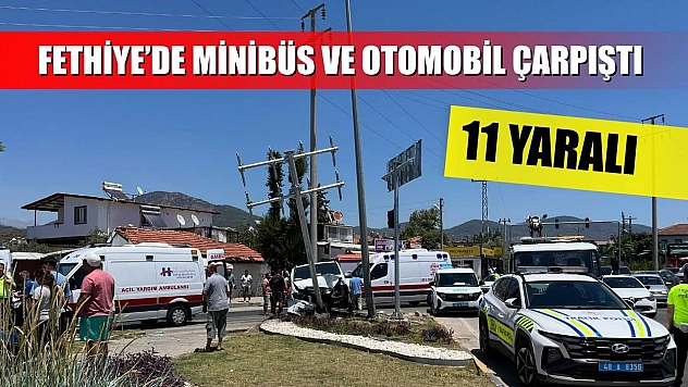 Fethiye'de minibüs ve otomobil çarpıştı: 11 yaralı