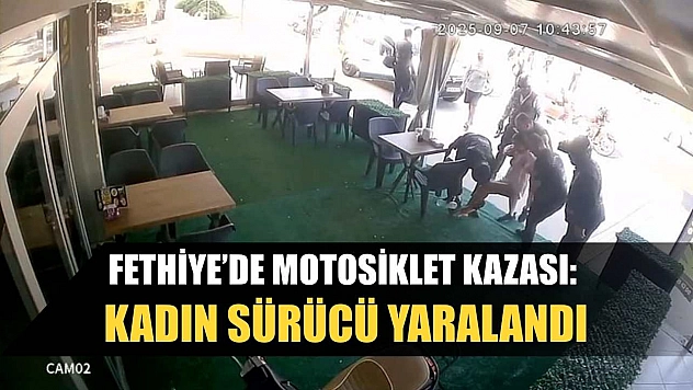 Fethiye'de motosiklet kazası: Kadın sürücü yaralandı