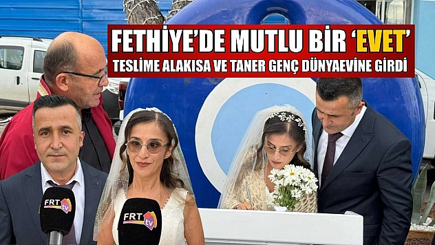 Fethiye'de mutlu bir 'Evet': Teslime Alakısa ve Taner Genç dünyaevine girdi